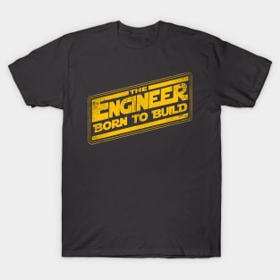 The Engineer Born to Build T-Shirt